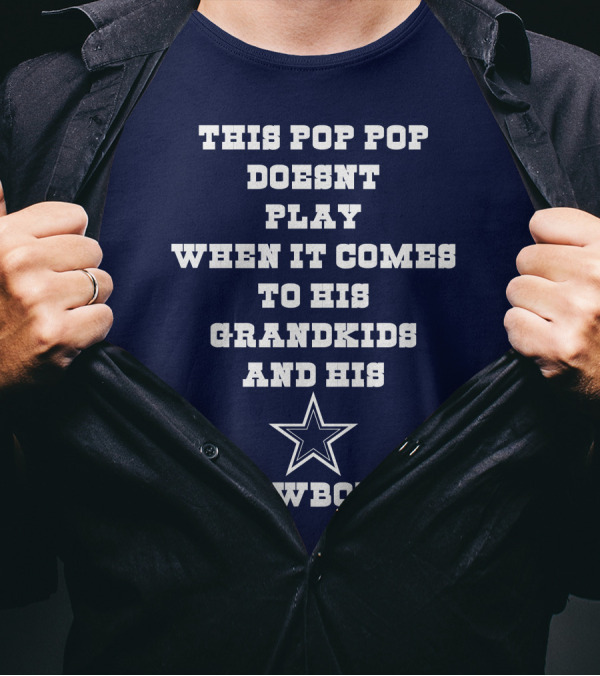 This Pop Pop Doesn't Play When It Comes To His Grandkids And His Cowboys Star T-Shirt
