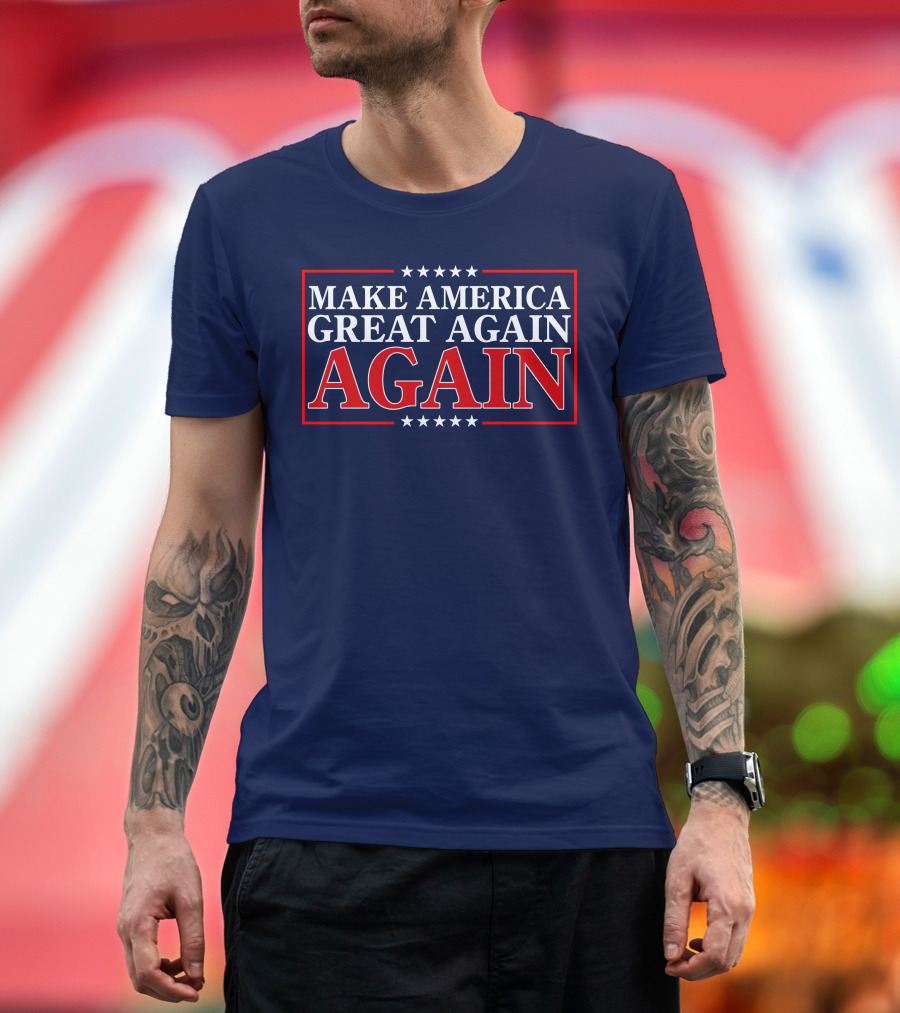 Make America Great Again Again Stars And Stripes Political T-Shirt