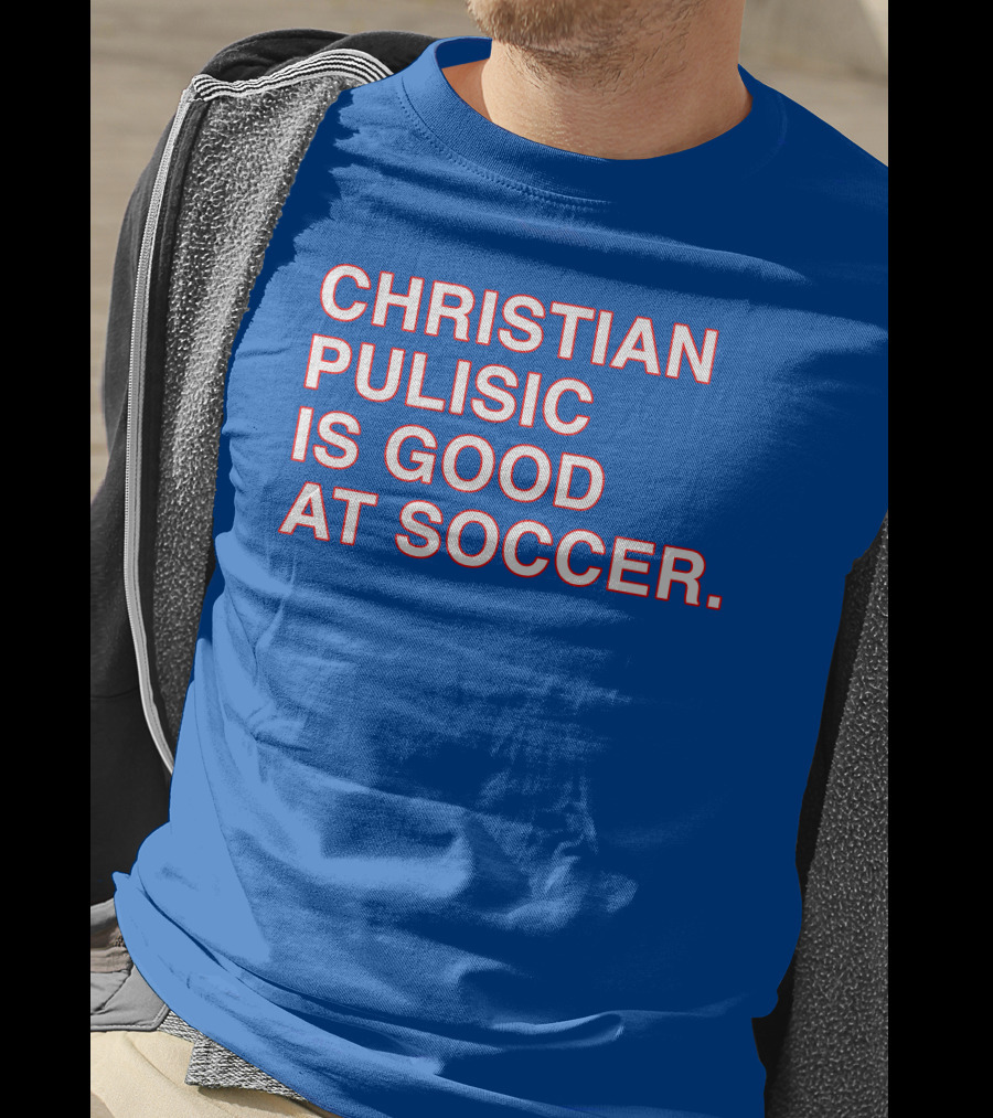 Christian Pulisic Is Good At Soccer Soccer Player Praise Enthusiast T-Shirt