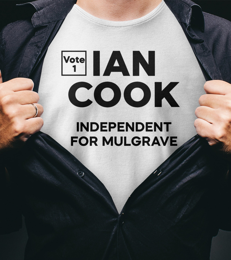 Vote 1 Ian Cook Independent For Mulgrave T-Shirt