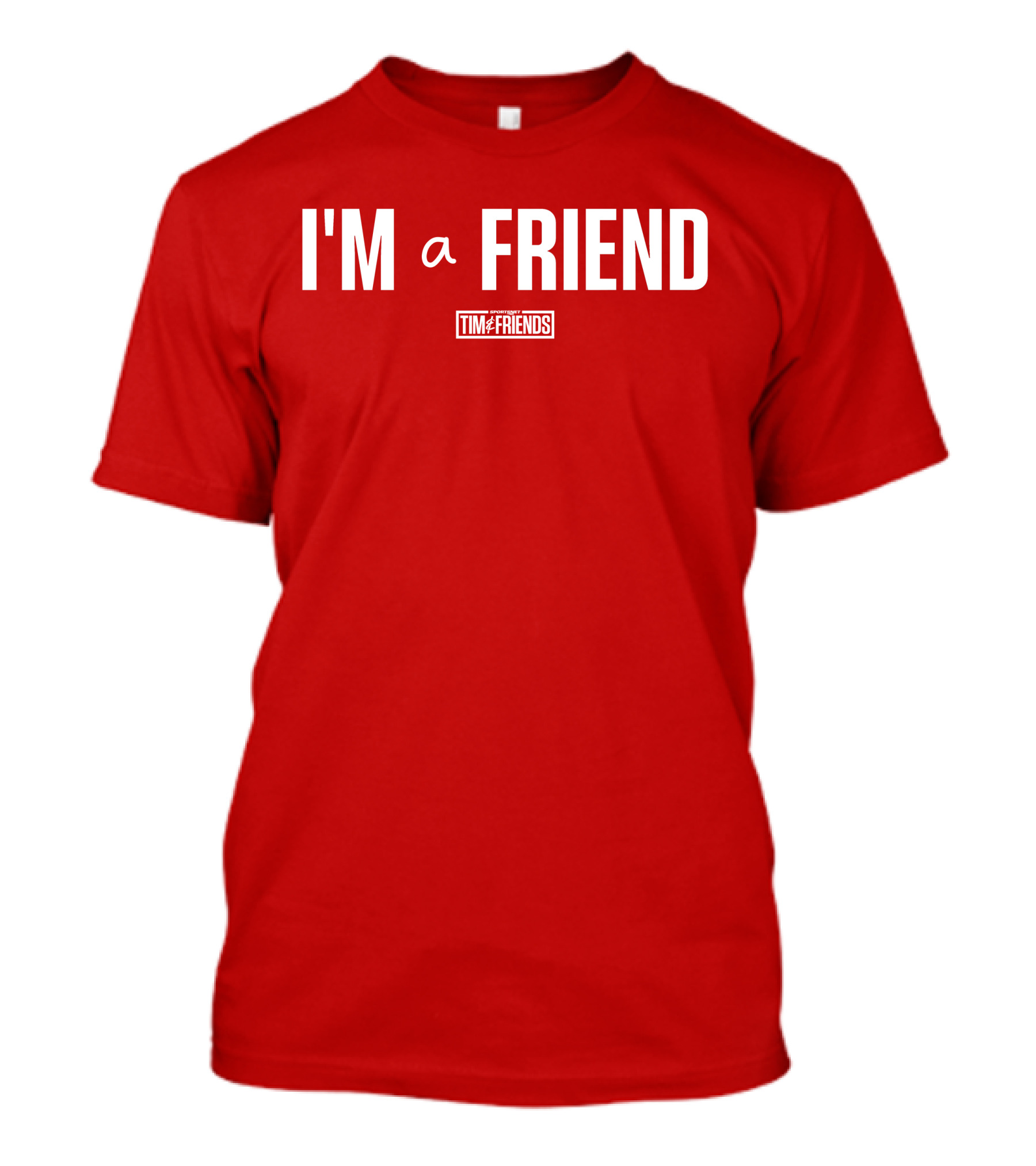I'M A FRIEND Tim And Friends T-Shirt