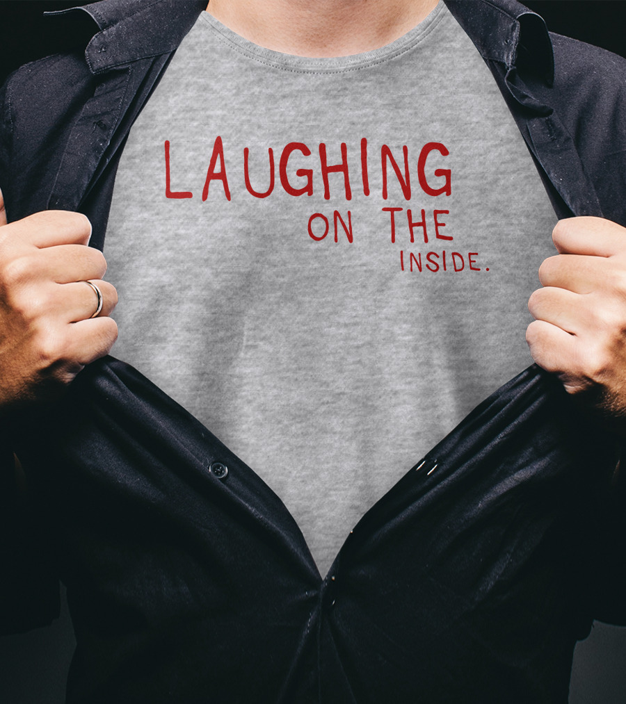 Laughing On The Inside Text Humor T-Shirt