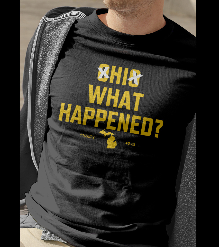 Ohio Xichigan What Happened 11/26/22 45-23 T-Shirt