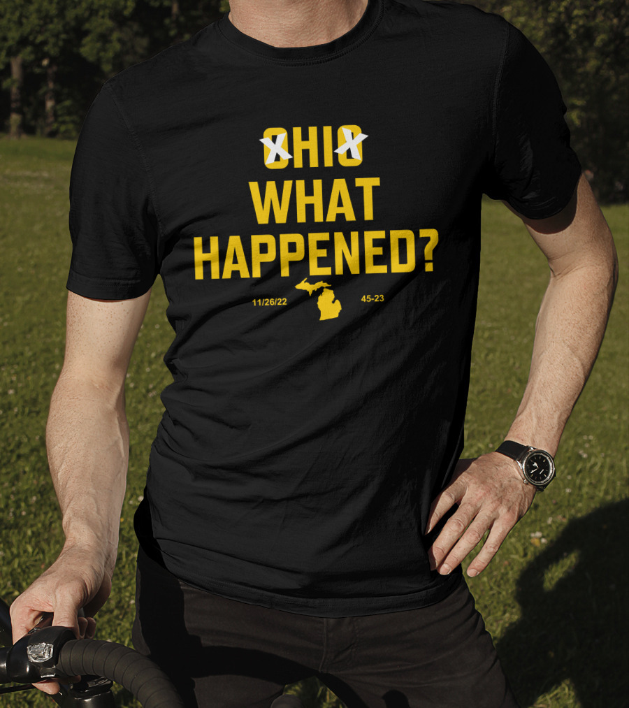 Ohio Xichigan What Happened 11/26/22 45-23 T-Shirt