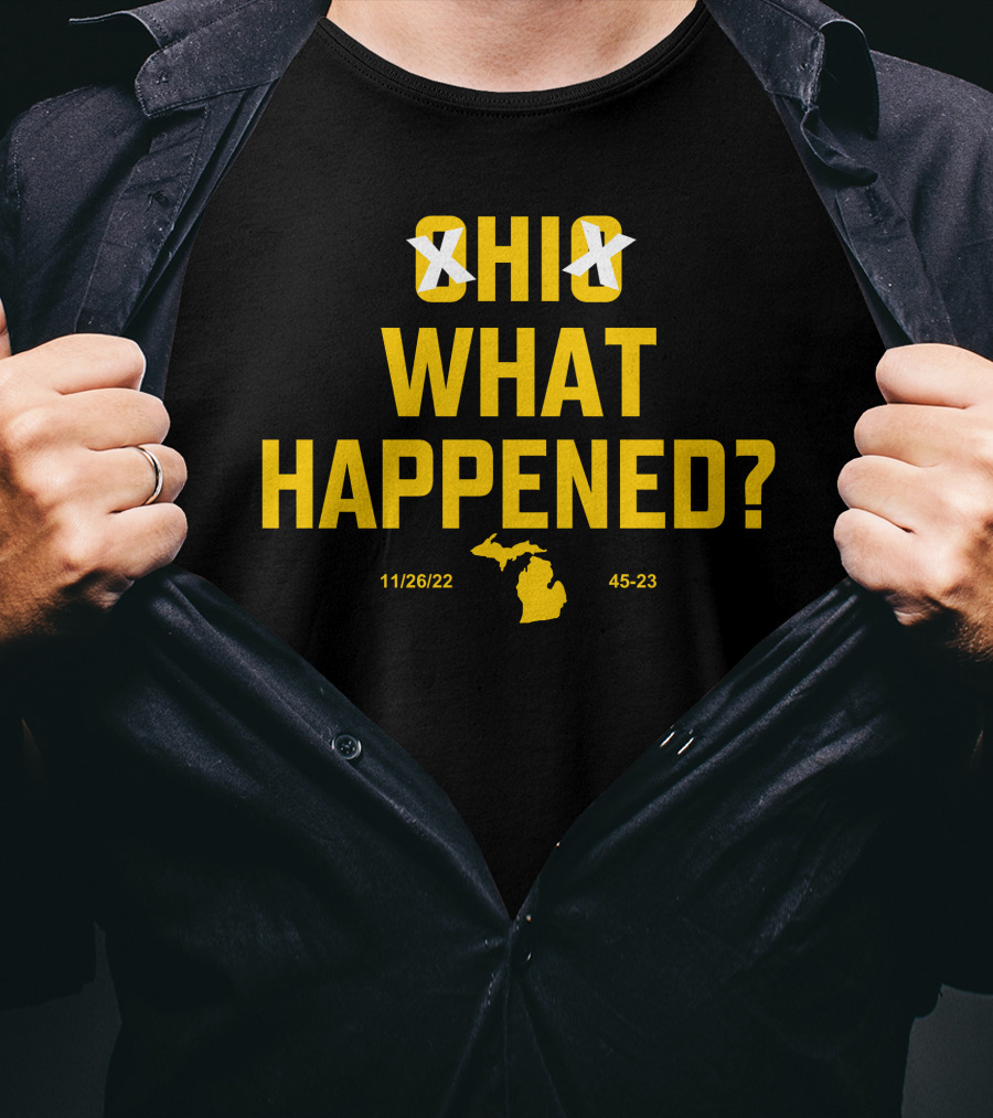 Ohio Xichigan What Happened 11/26/22 45-23 T-Shirt