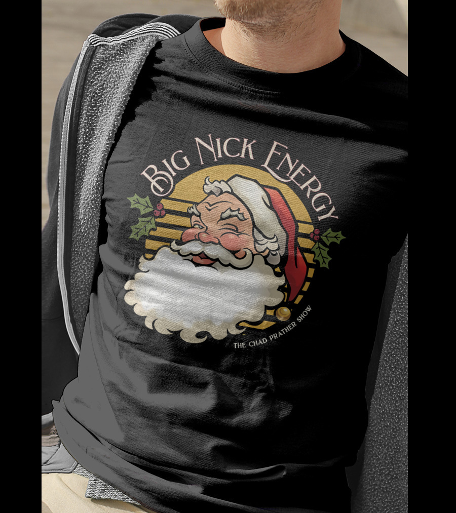 Big Nick Energy The Chad Prather Show Santa Claus Holiday Decor T-Shirt