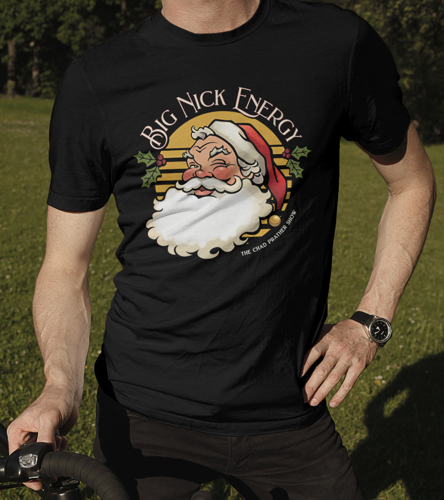 Big Nick Energy The Chad Prather Show Santa Claus Holiday Decor T-Shirt