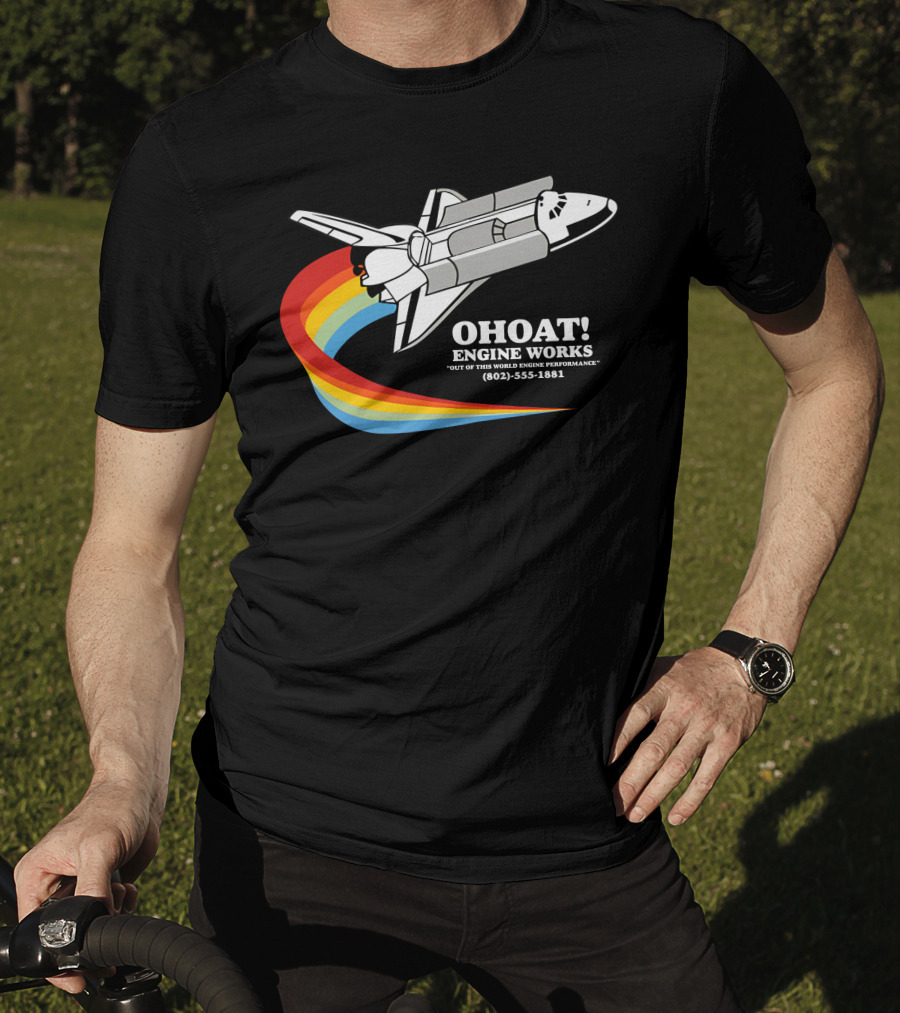 Ohoat Engine Works Out Of This World Engine Performance Shuttle Rainbow (802) 555-1881 T-Shirt
