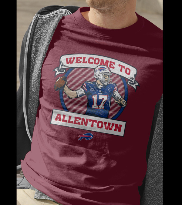 Welcome To Allentown Josh Allen Buffalo Bills Football 17 T-Shirt