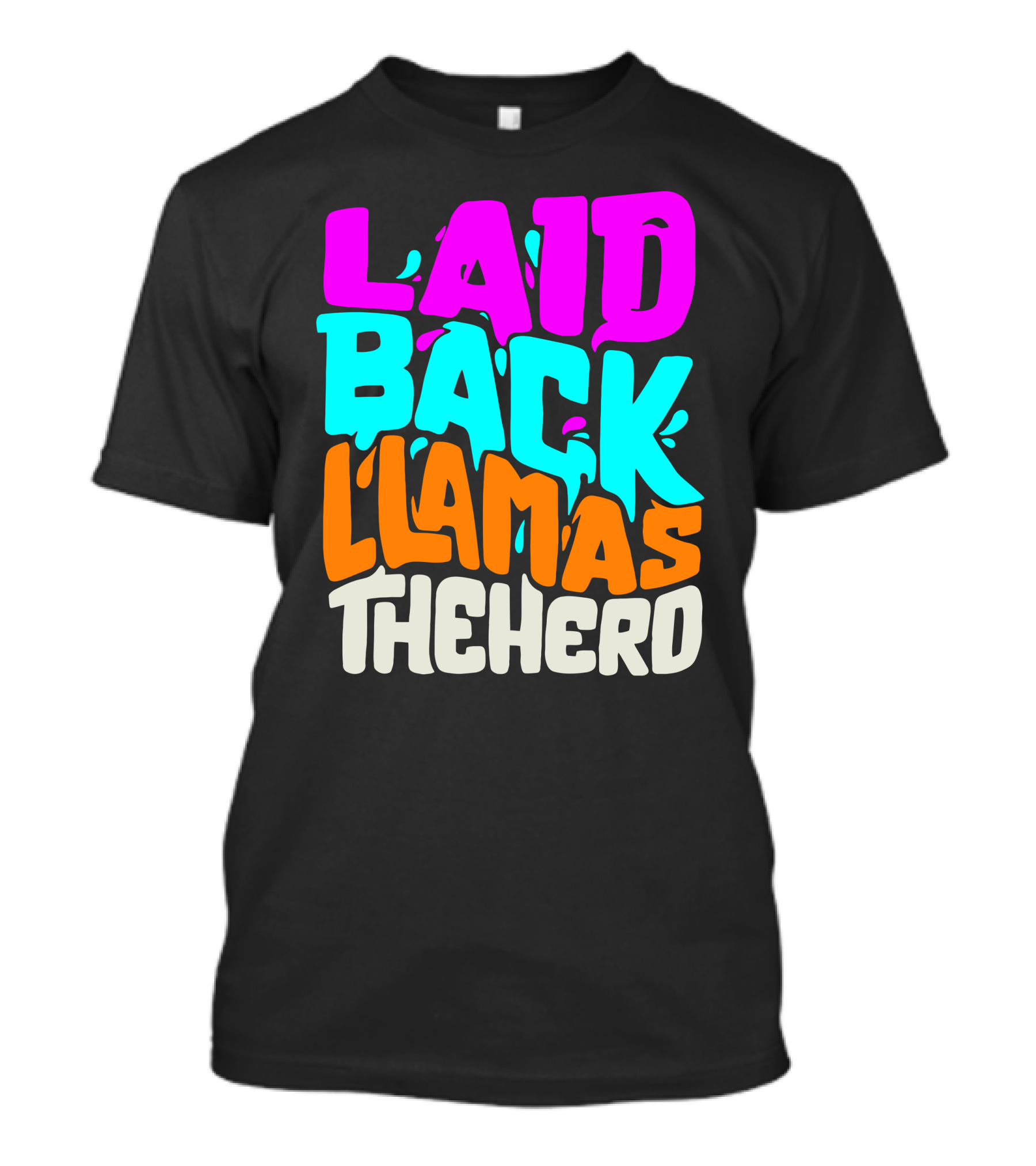 Laid Back Llamas The Herd Vibrant Typography T-Shirt
