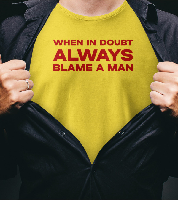 Dani When In Doubt Always Blame A Man T-Shirt