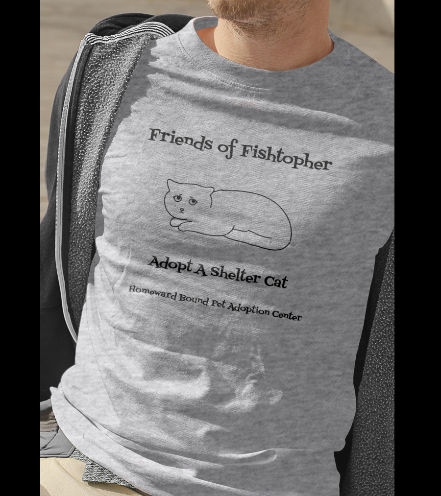Friends Of Fishtopher Adopt A Shelter Cat Homeward Bound Pet Adoption Center T-Shirt