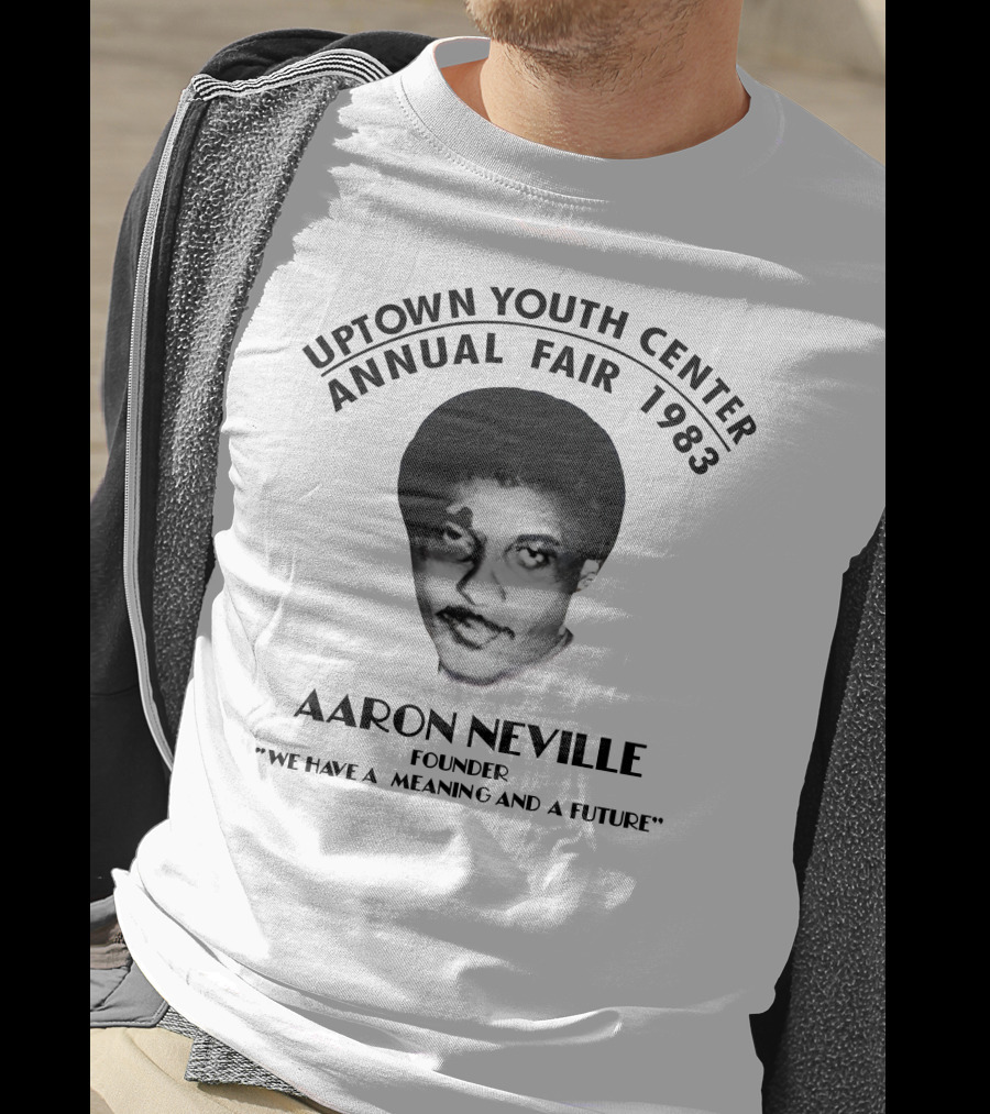 Aaron Neville Uptown Youth Center Annual Fair 1983 We Have A Meaning And A Future T-Shirt