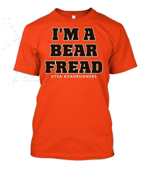 I'm A Bear Fread UTSA Roadrunners T-Shirt