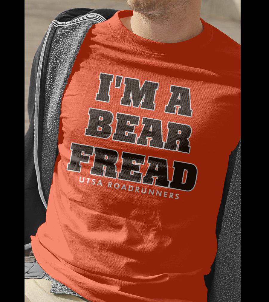 I'm A Bear Fread UTSA Roadrunners T-Shirt