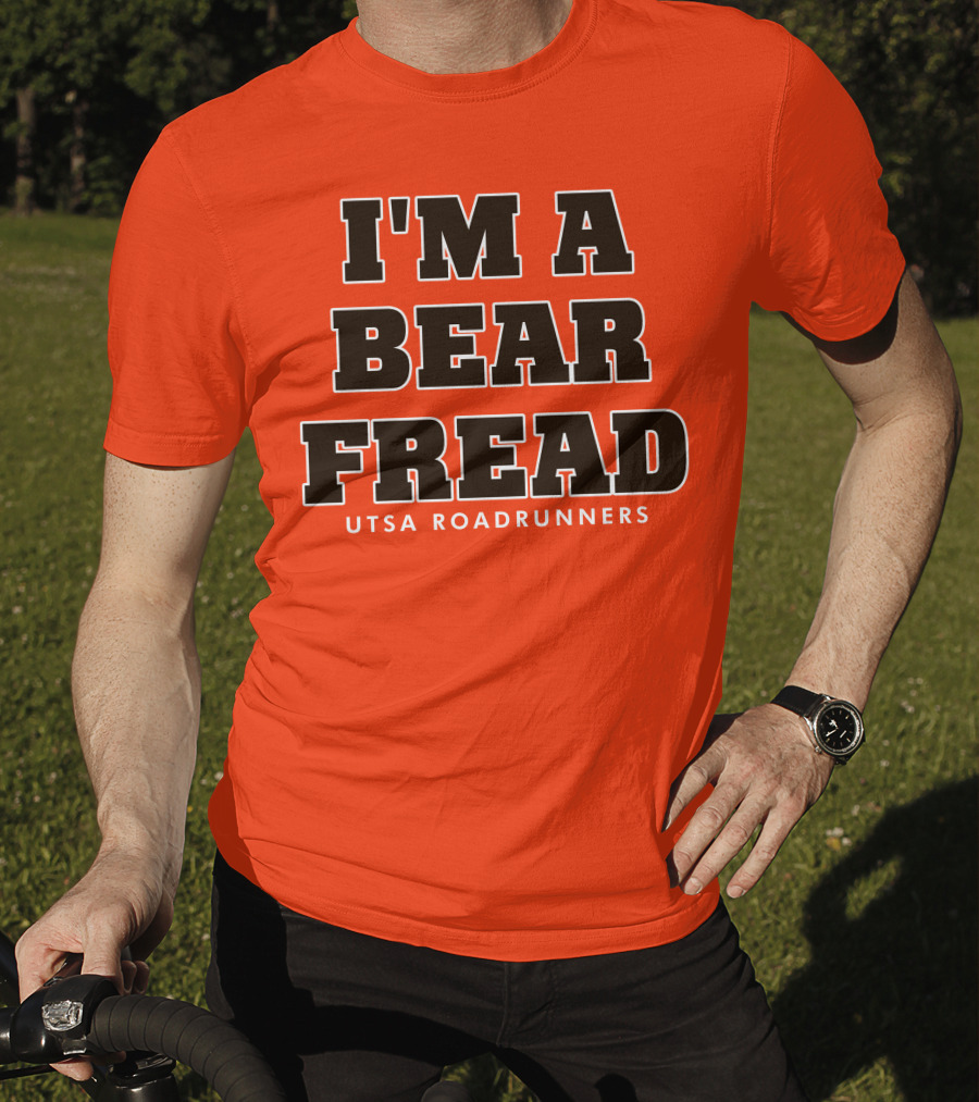 I'm A Bear Fread UTSA Roadrunners T-Shirt