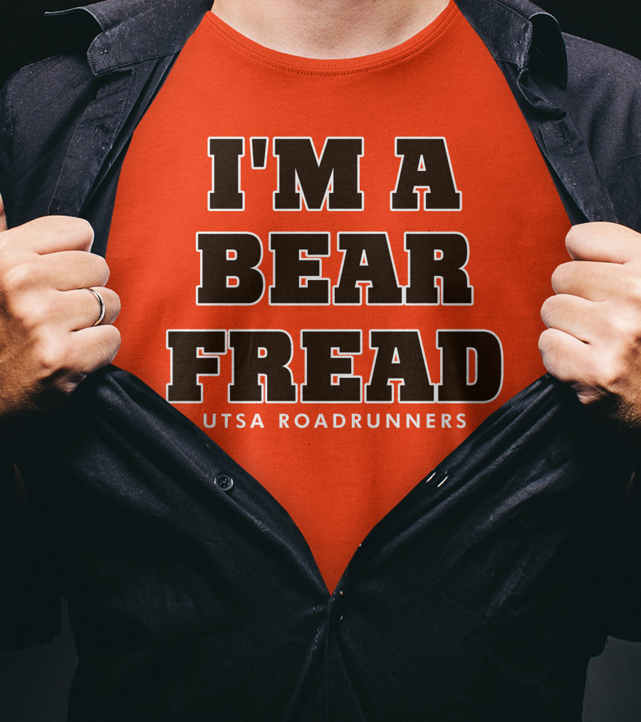 I'm A Bear Fread UTSA Roadrunners T-Shirt