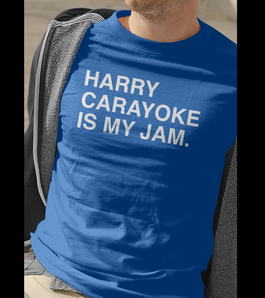 Harry Carayoke Is My Jam Blue Shirt Fan Iconic Phrase T-Shirt