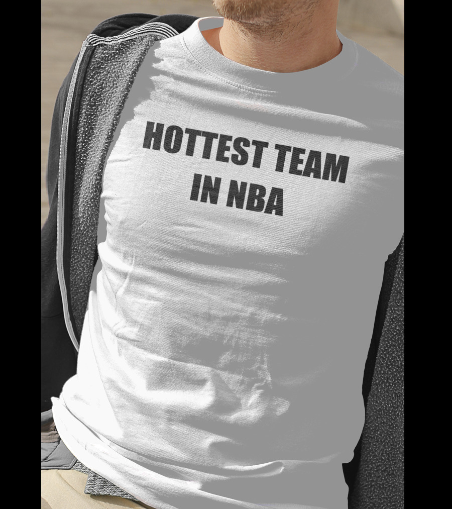 Hottest Team In NBA Basketball Enthusiasts T-Shirt