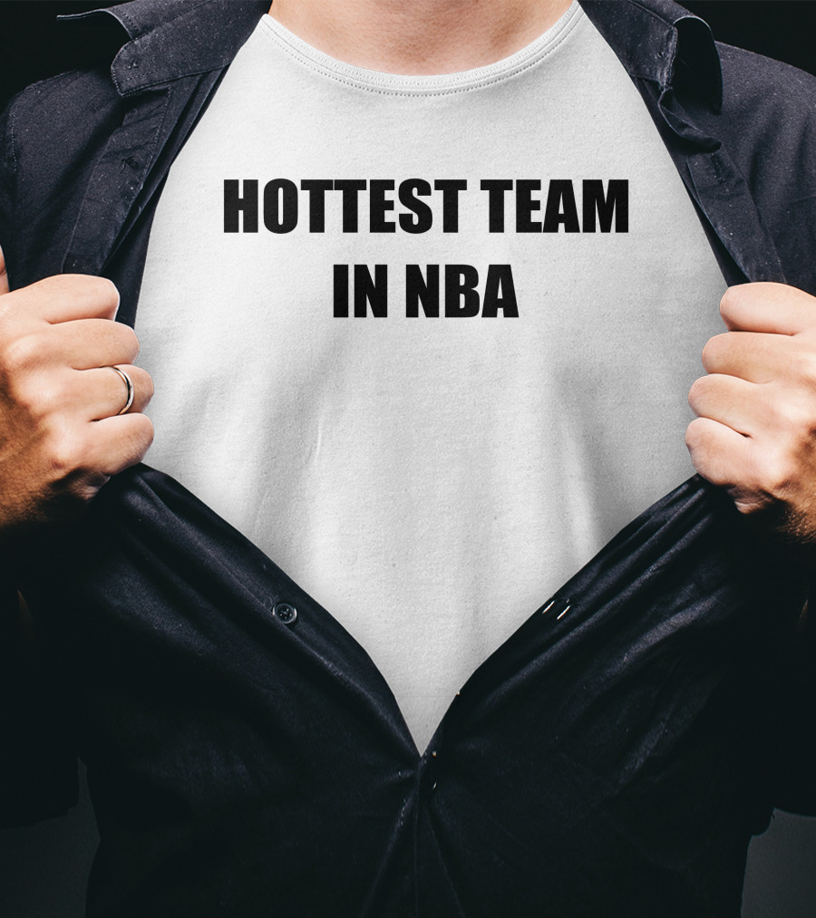 Hottest Team In NBA Basketball Enthusiasts T-Shirt