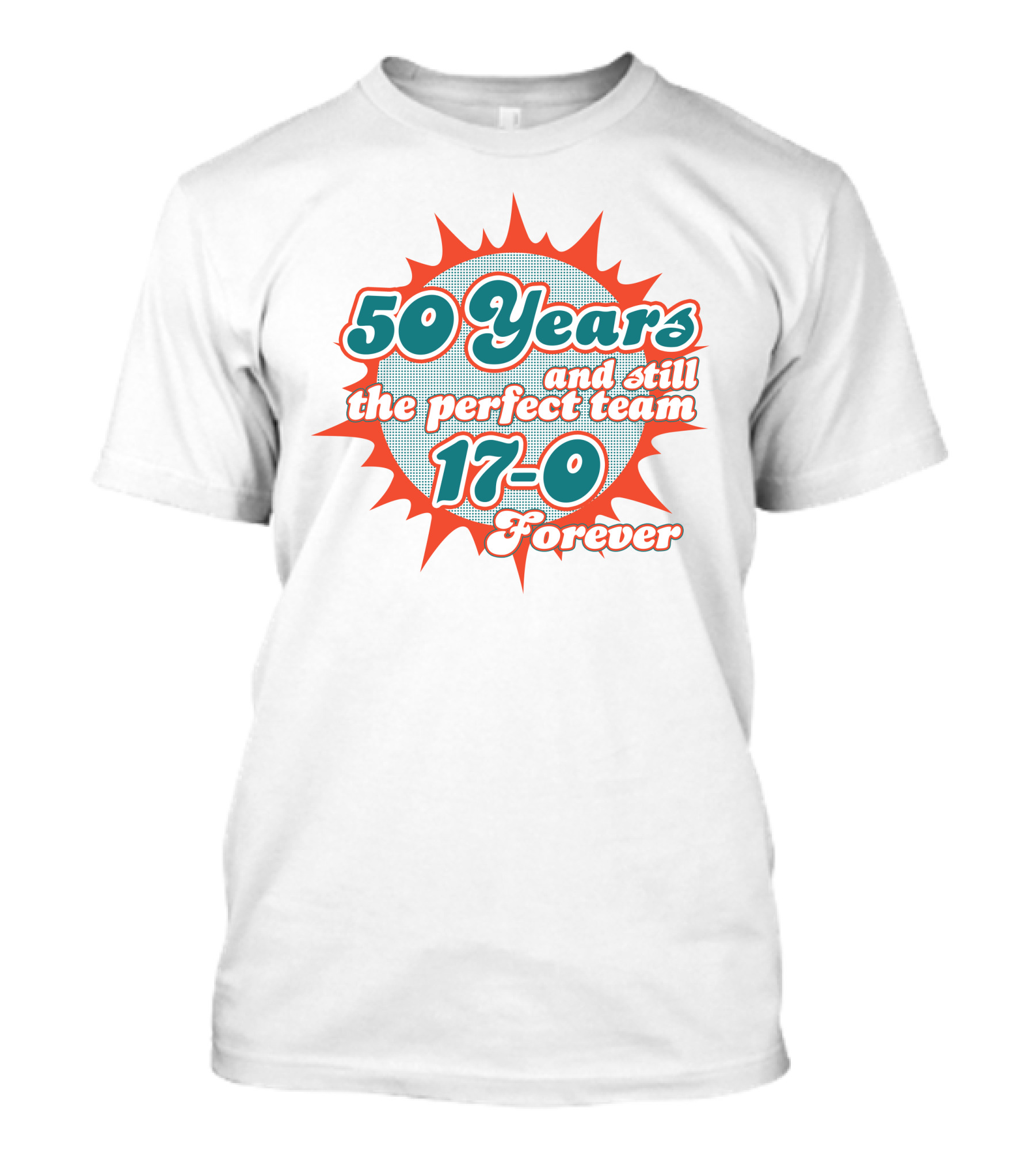 50 Years 17-0 Forever Still The Perfect Team T-Shirt