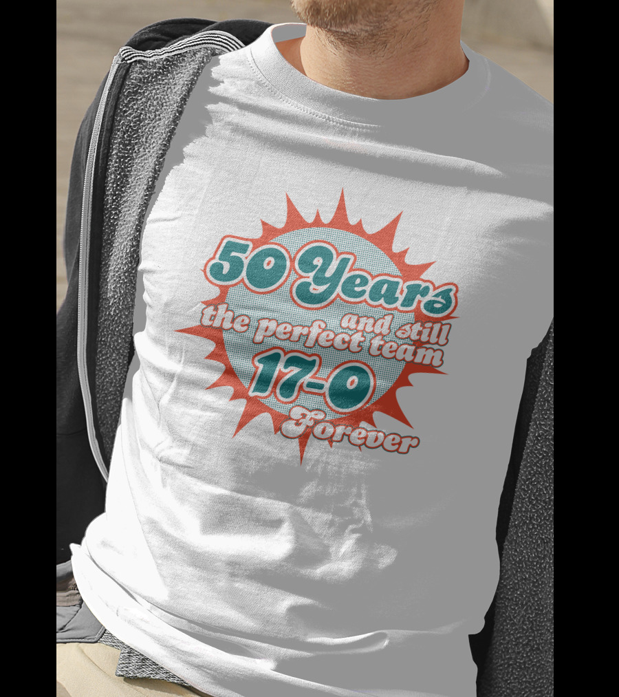 50 Years 17-0 Forever Still The Perfect Team T-Shirt