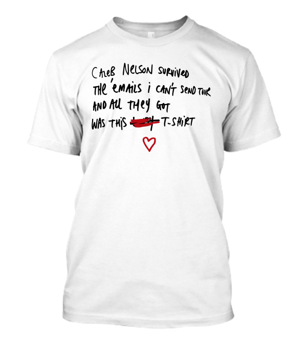 Caleb Nelson Survived The Emails I Can't Send Tour And All They Got Was This T-Shirt