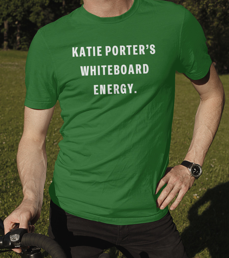 Katie Porter's Whiteboard Energy T-Shirt