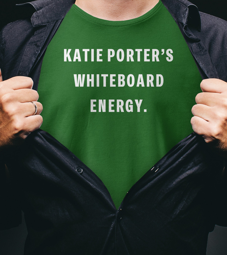 Katie Porter's Whiteboard Energy T-Shirt