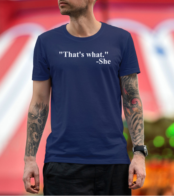 Premium T-Shirt: Mike Madrid That's What She T-Shirt Mike Madrid That's What She T-Shirt