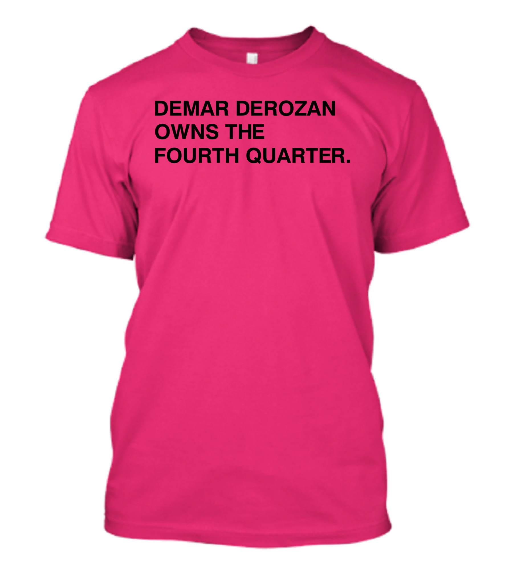 Demar Derozan Owns The Fourth Quarter T-Shirt