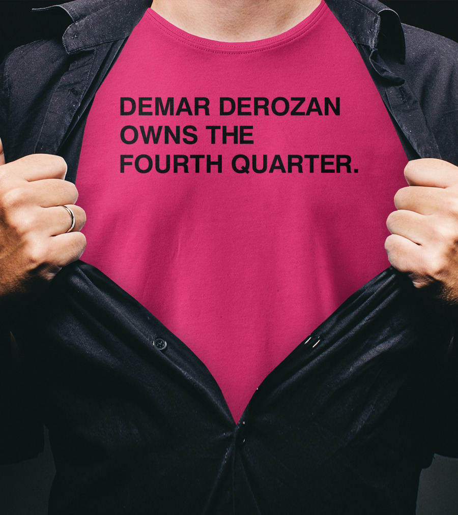 Demar Derozan Owns The Fourth Quarter T-Shirt