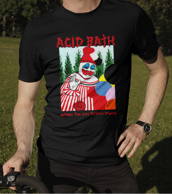 ACID BATH I'm Pogo When The Kite String Pops T-Shirt