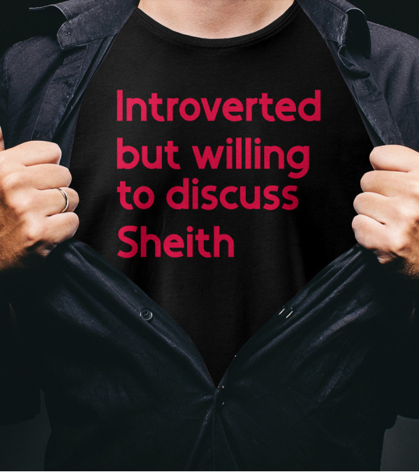 Introverted But Willing To Discuss Sheith Fandom Conversations T-Shirt