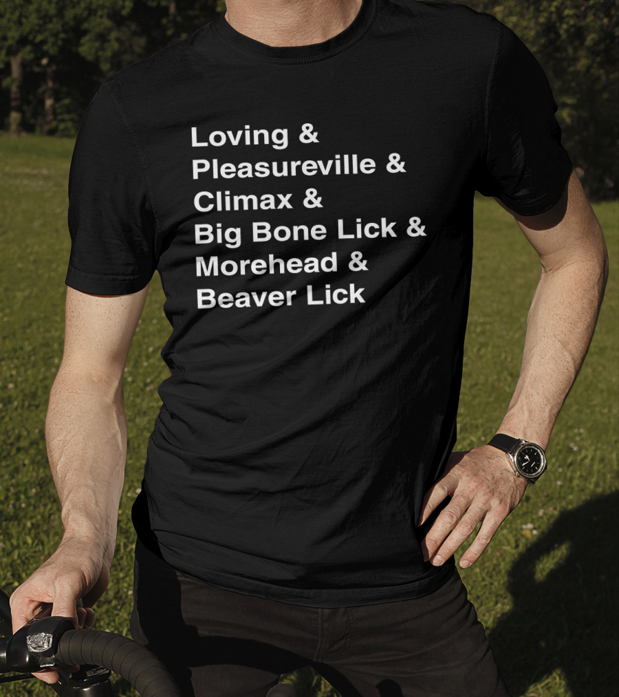 Loving Pleasureville Climax Big Bone Lick Morehead Beaver Lick T-Shirt