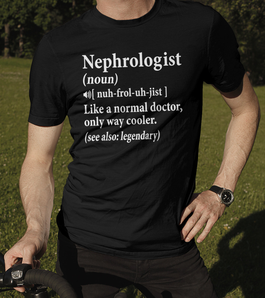 Nephrologist Noun Cool Legendary Doctor Definition T-Shirt