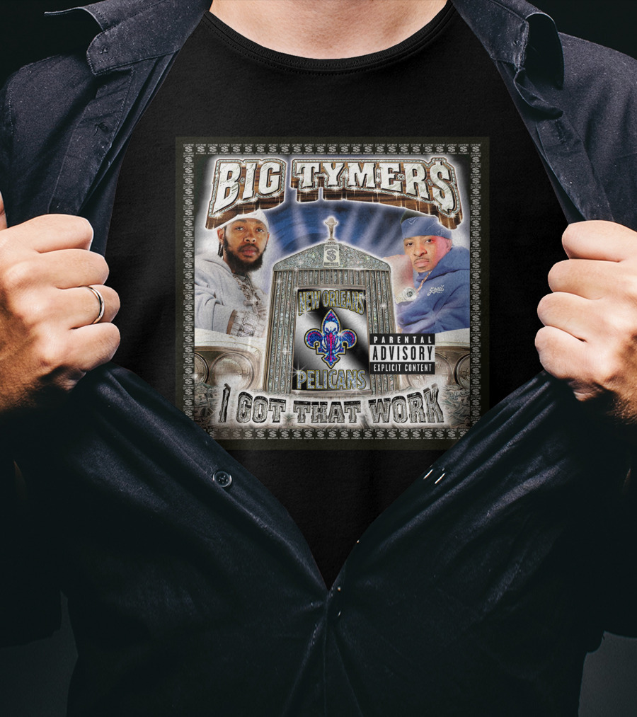 Big Tymers I Got That Work New Orleans Pelicans Explicit Content T-Shirt