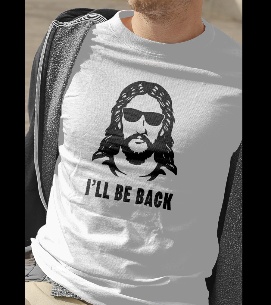 I'll Be Back Jesus Sunglasses T-Shirt
