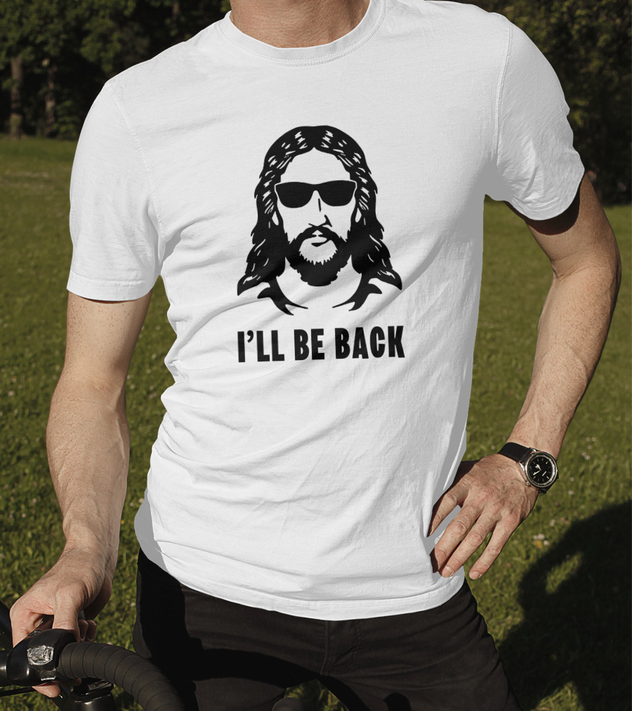 I'll Be Back Jesus Sunglasses T-Shirt