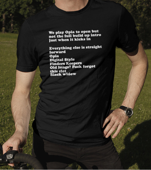We Play Opia To Open Just When It Kicks In Digital Style Finders Keepers Old Lungs Black Widow T-Shirt
