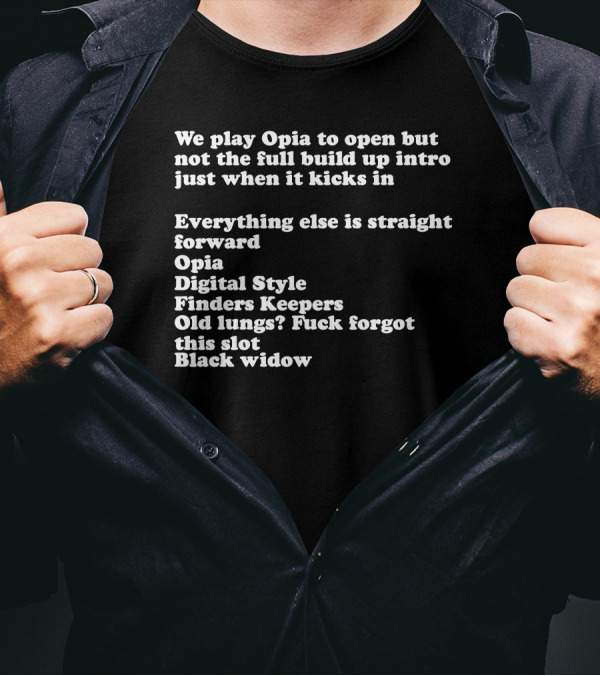 We Play Opia To Open Just When It Kicks In Digital Style Finders Keepers Old Lungs Black Widow T-Shirt