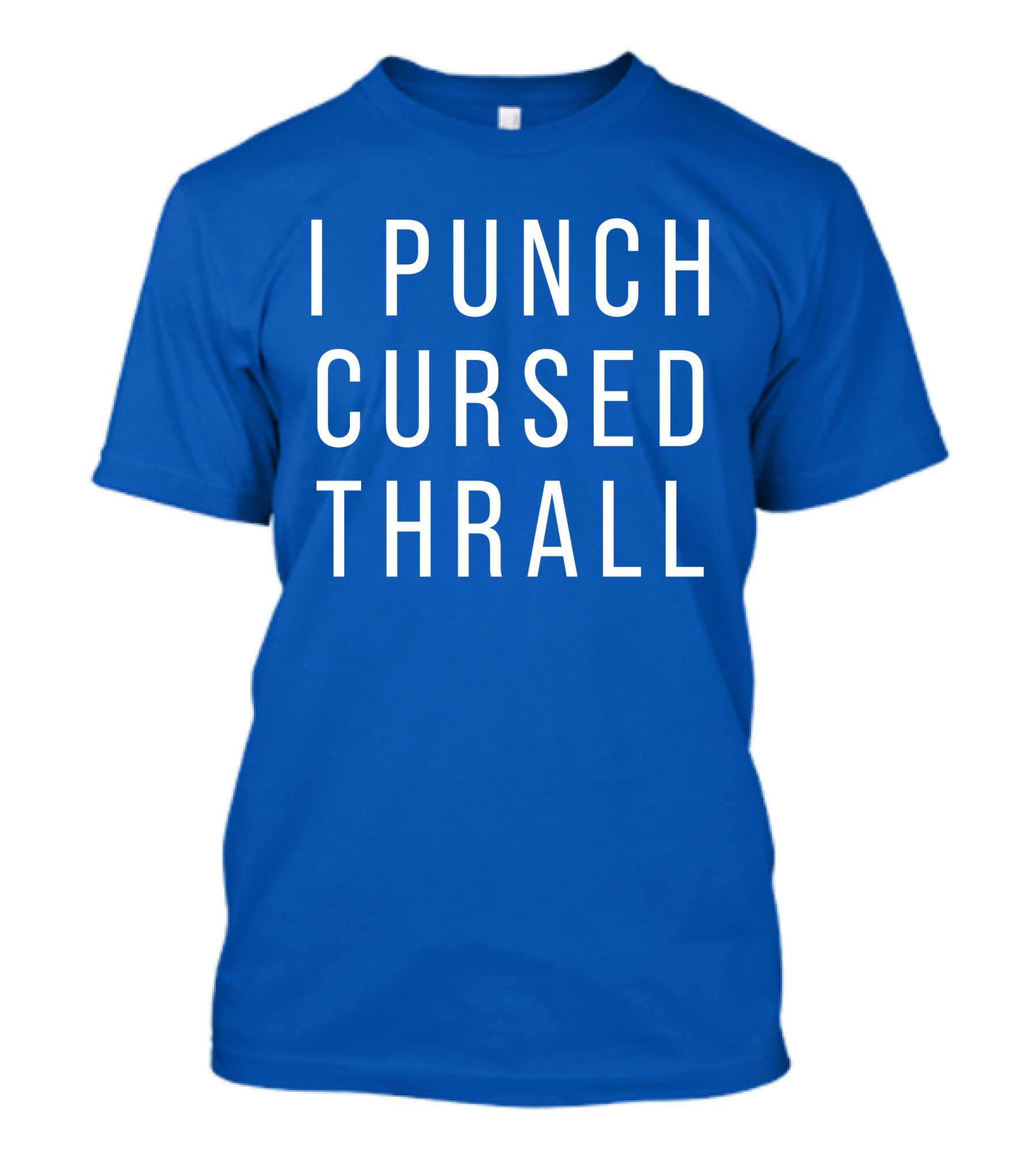 I Punch Cursed Thrall T-Shirt