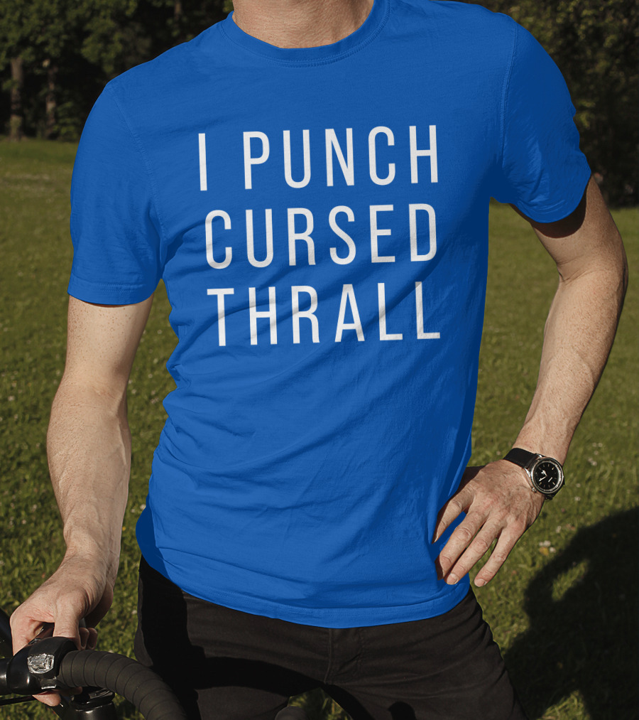 I Punch Cursed Thrall T-Shirt