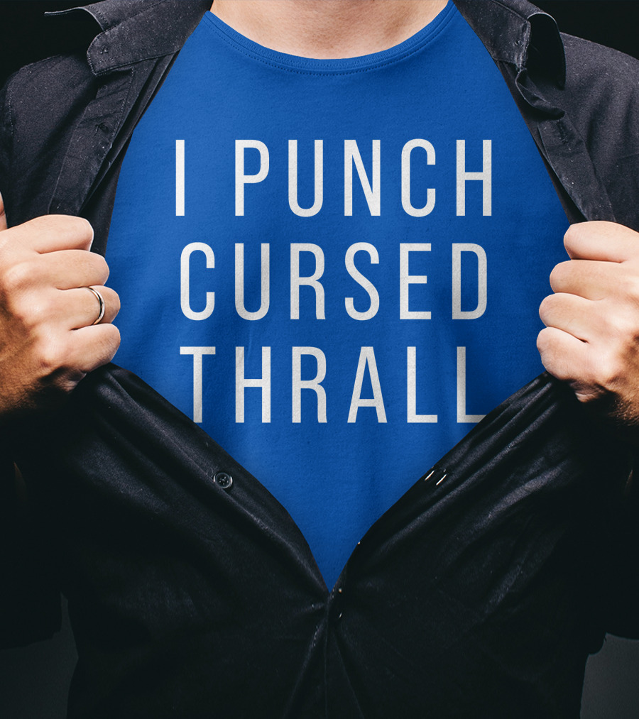 I Punch Cursed Thrall T-Shirt