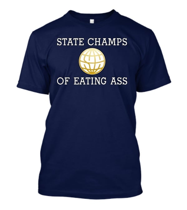 State Champs Eating Ass Champs Gold Globe T-Shirt