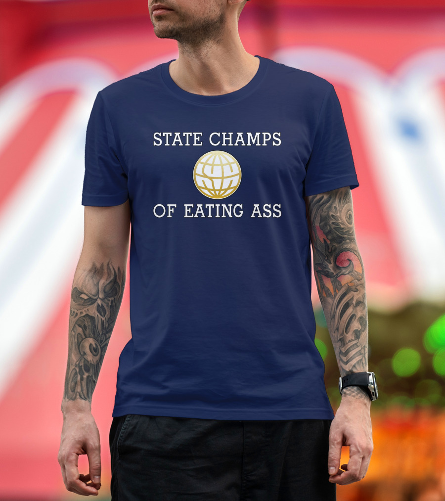 State Champs Eating Ass Champs Gold Globe T-Shirt
