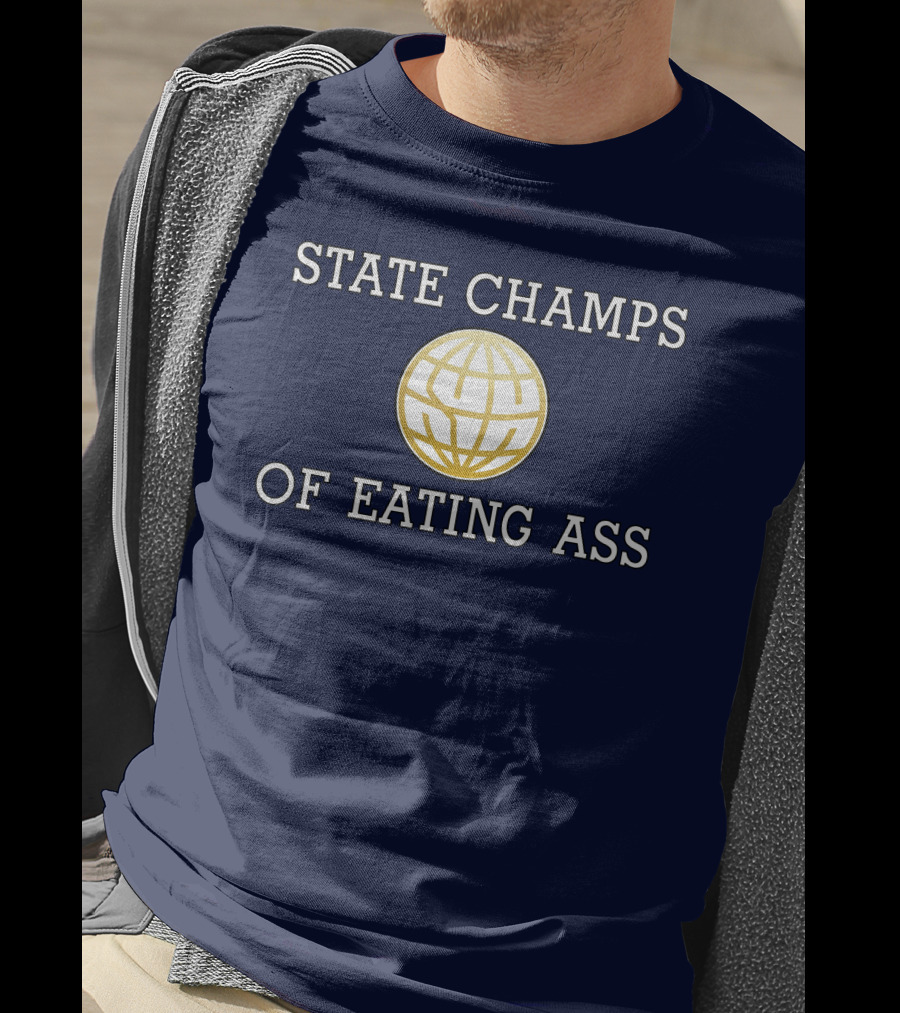 State Champs Eating Ass Champs Gold Globe T-Shirt