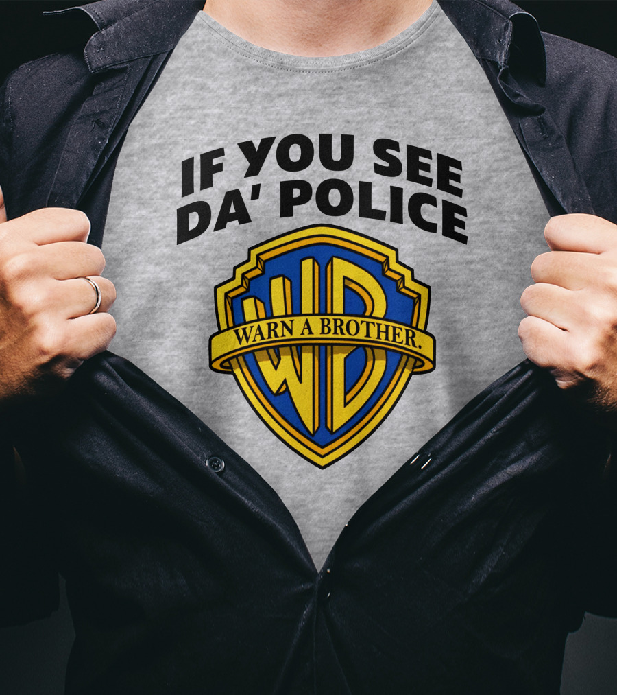 If You See Da Police Warn A Brother WB T-Shirt