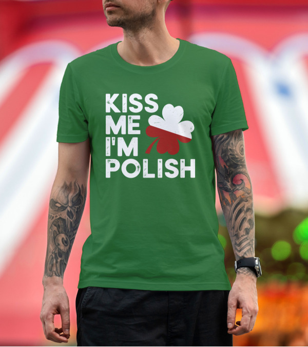 Premium T-Shirt: Kiss Me I'm Polish Cloverleaf St. Patrick's Day T-Shirt Kiss Me I'm Polish Cloverleaf St. Patrick's Day T-Shirt