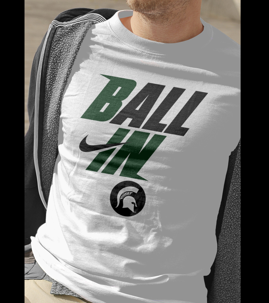Ball In Michigan State Spartans T-Shirt